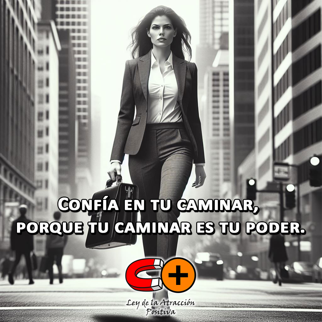 Nunca dudes de tu caminar: Confía en tu caminar, porque tu caminar es tu poder.