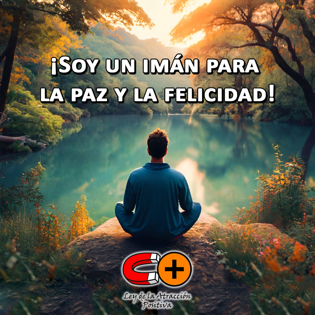 Cambiar tu Vida con Meditación y Afirmaciones: Soy un imán para la paz y la felicidad.