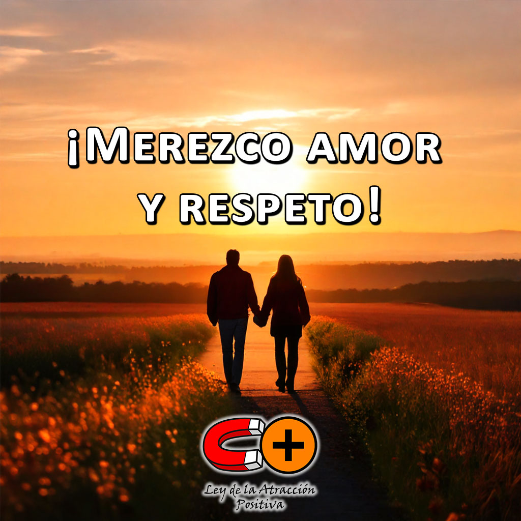 Atraer una Relación Sana: Merezco Amor y Respeto.