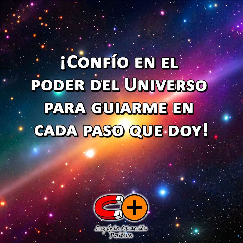 Elegir con ayuda del Universo y la Espiritualidad: Confío en el poder del Universo para guiarme en cada paso que doy.