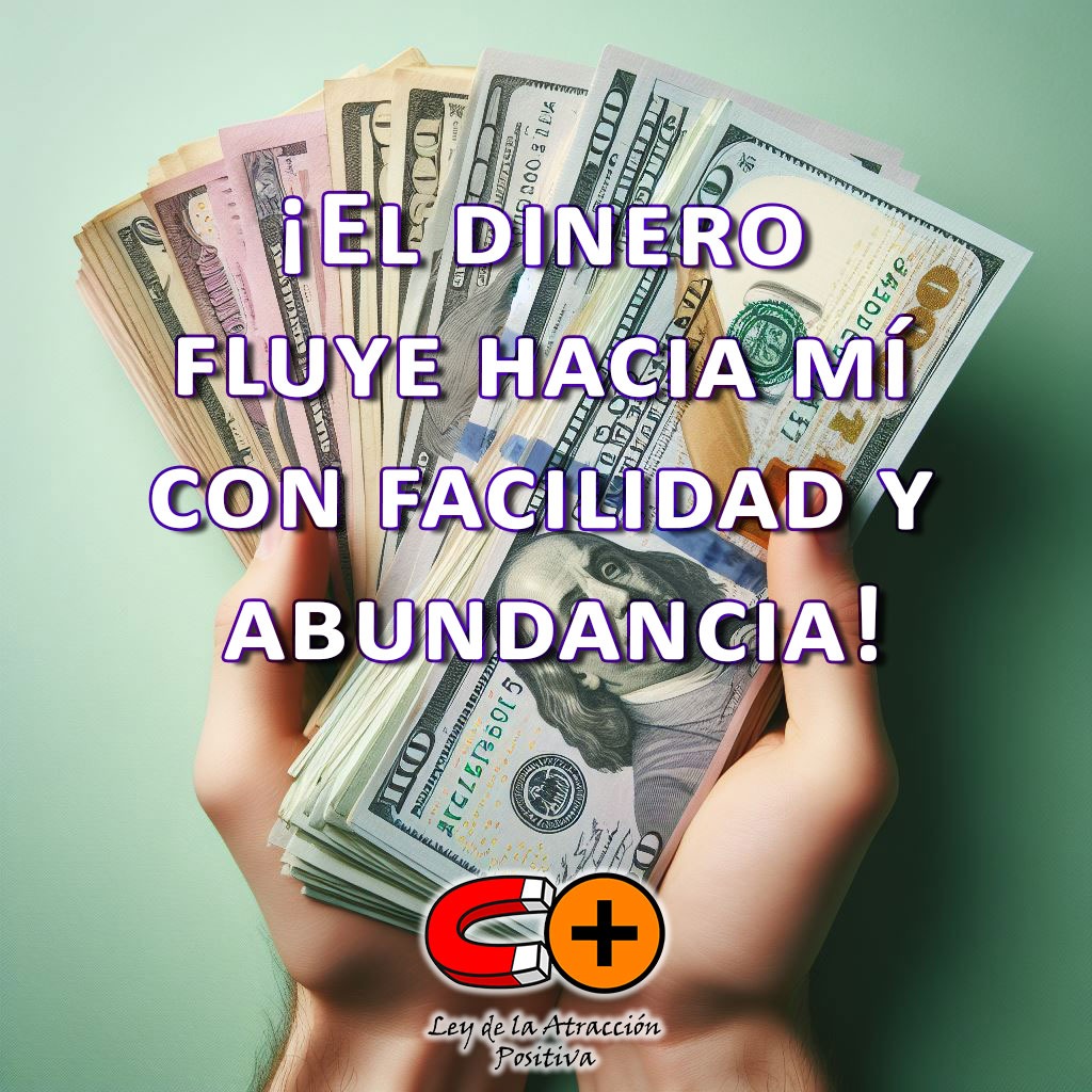 Manifestar Dinero en Una Semana: "El dinero fluye hacia mí con facilidad y abundancia".