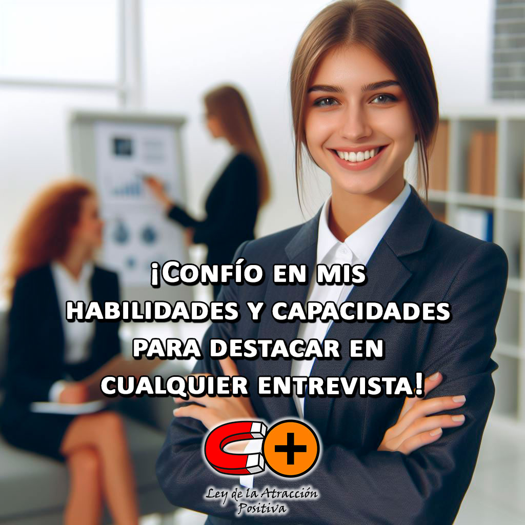 Afirmaciones para Atraer Trabajo: Confío en mis habilidades y capacidades para destacar en cualquier entrevista.