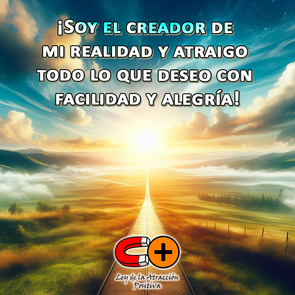 La Ley de Atracción según Brian Tracy: "Soy el creador de mi realidad y atraigo todo lo que deseo con facilidad y alegría".