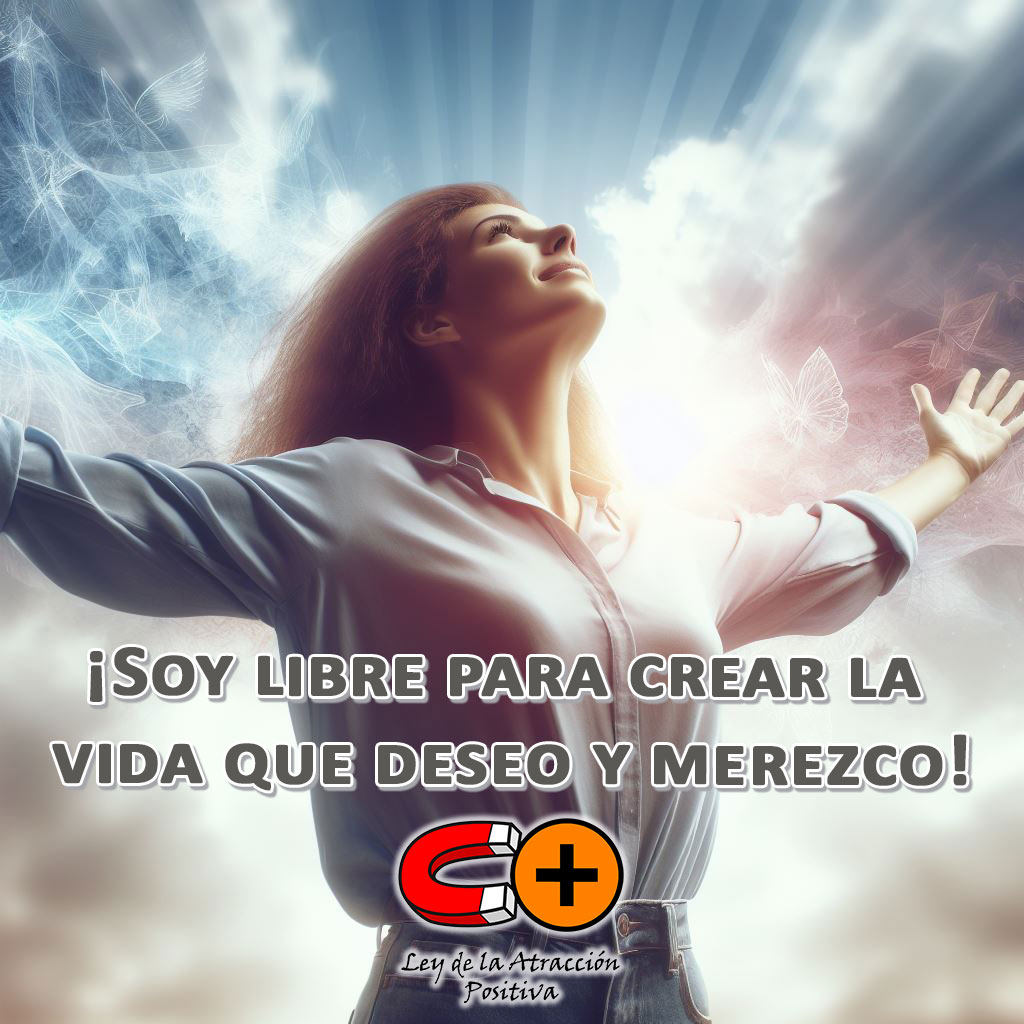 Afirmaciones Positivas de Louise Hay: "Soy libre para crear la vida que deseo y merezco"