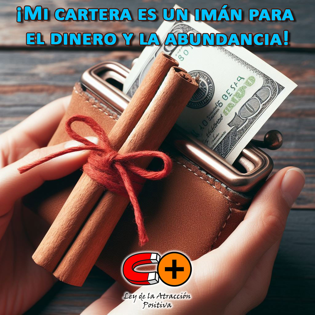 Canela para el Dinero, la Prosperidad y la Abundancia: "Mi cartera es un imán para el dinero y la abundancia". 