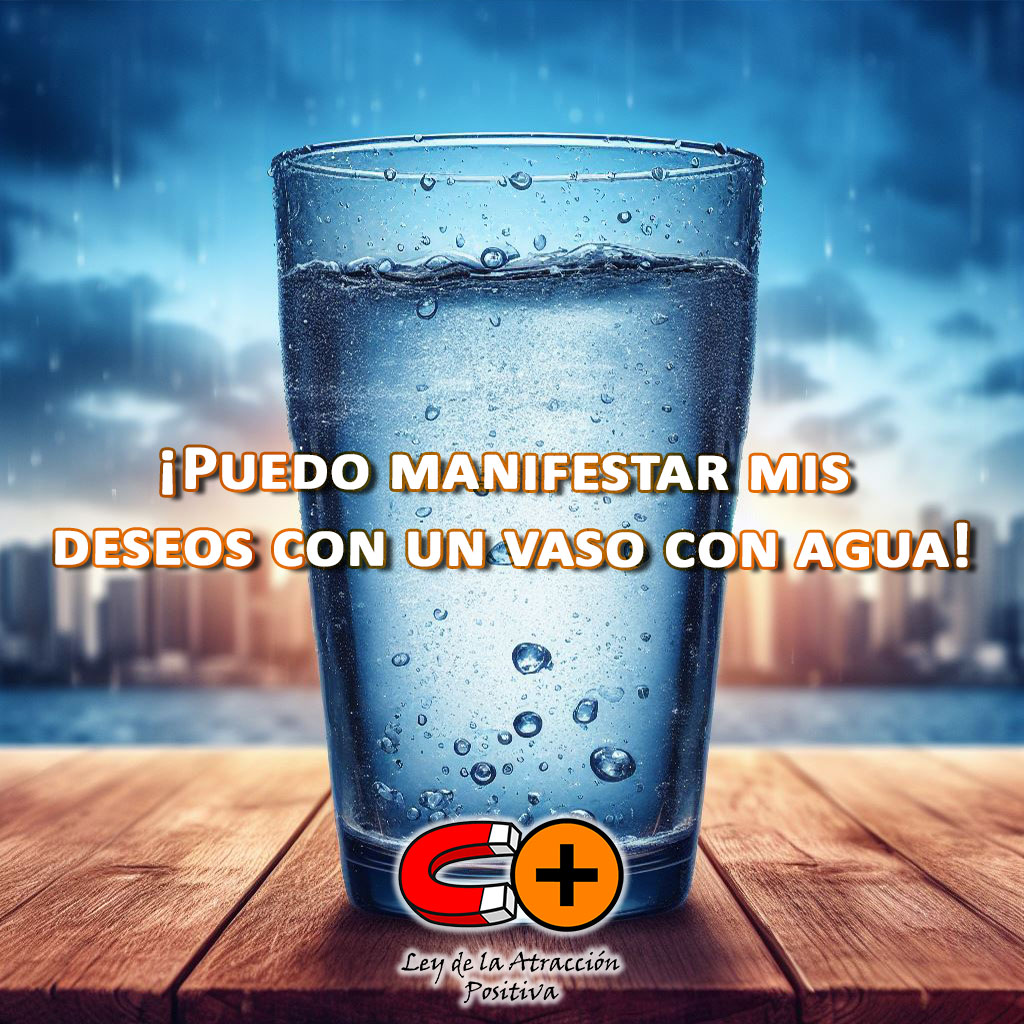 Puedo Manifestar mis Deseos con un Vaso con Agua.