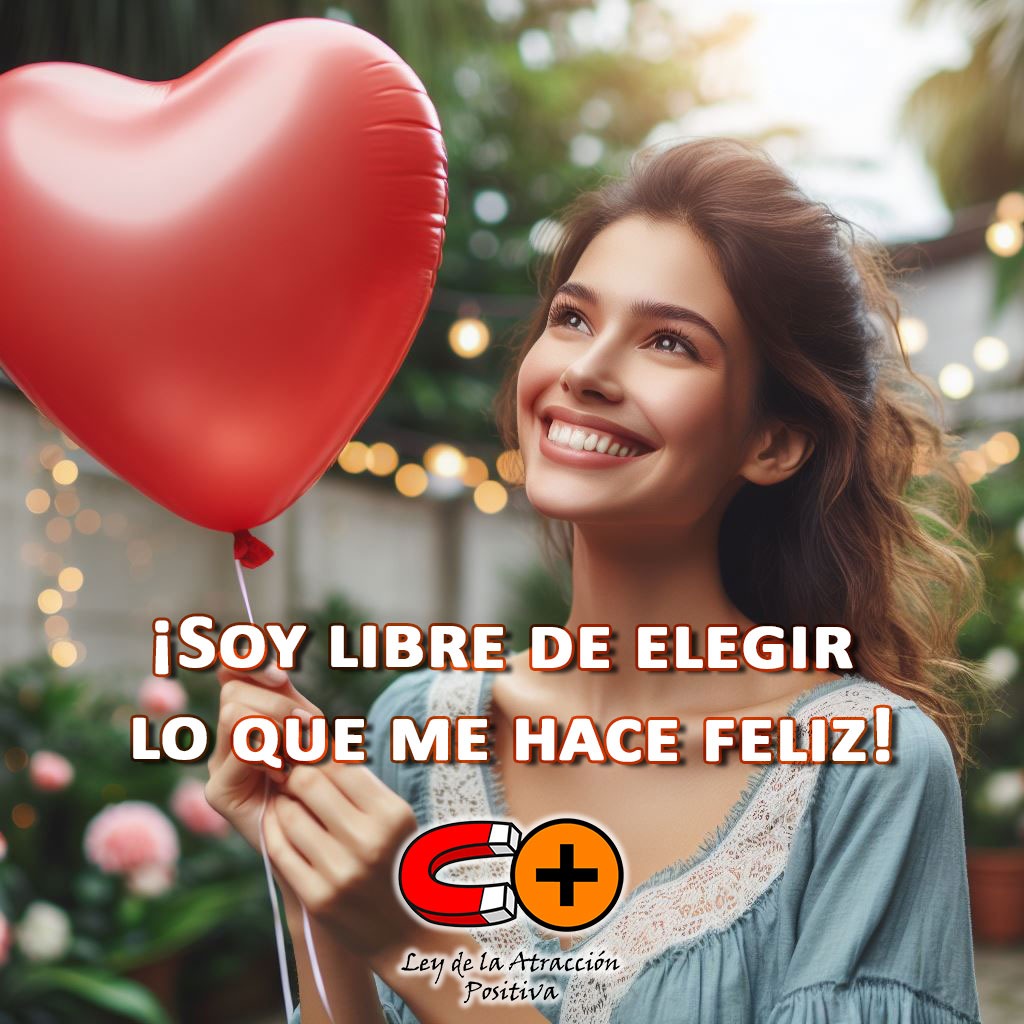 Relaciones Tóxicas: Soy libre de elegir lo que me hace feliz y me alejo de lo que me hace daño.