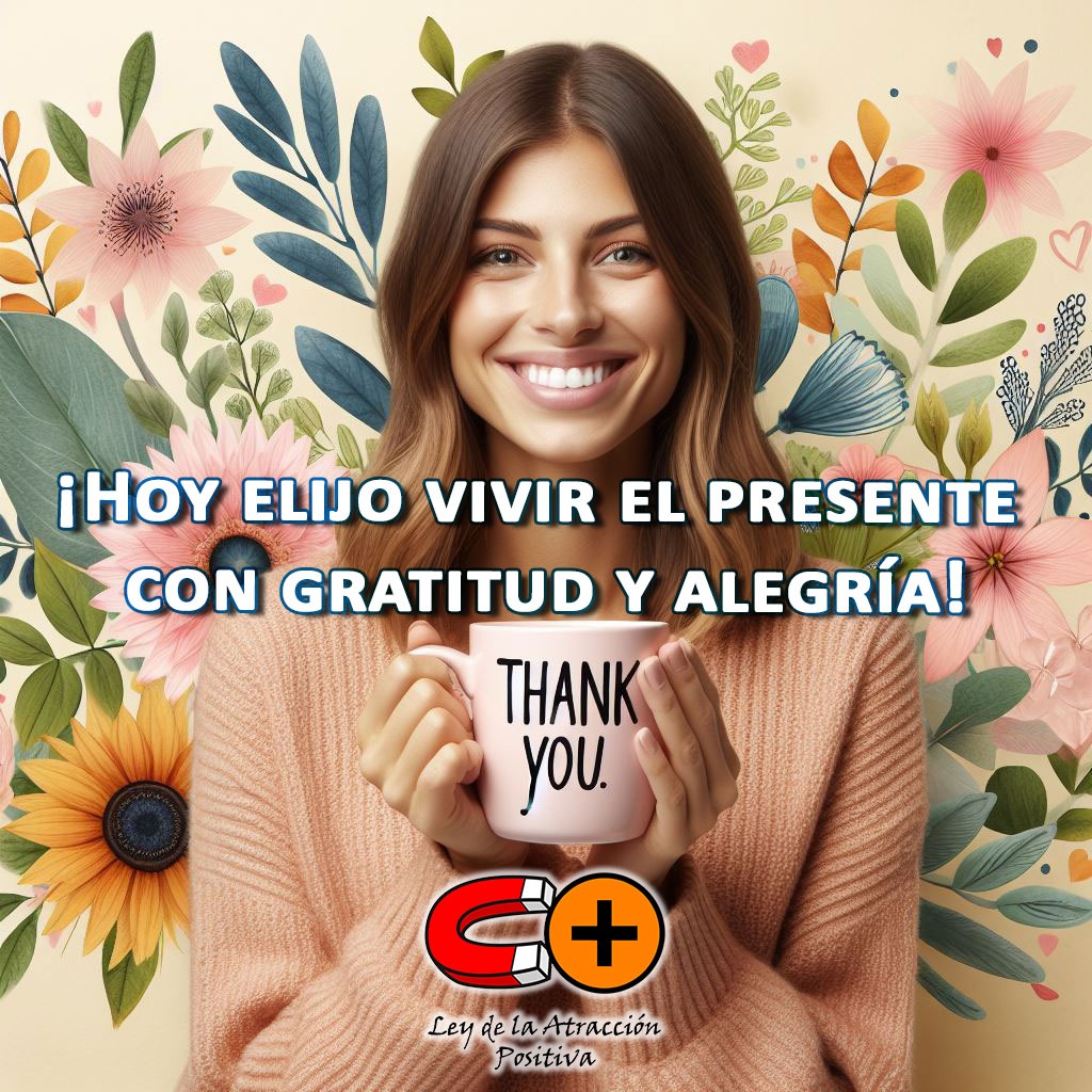 El Tiempo es Hoy: Hoy elijo vivir el presente con gratitud y alegría.